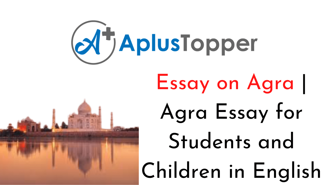 Essay on Agra Agra Essay for Students and Children in English CBSE