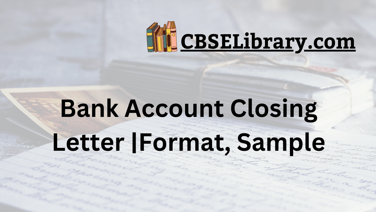 Bank Account Closing Letter Format, Sample and How to Write a Bank