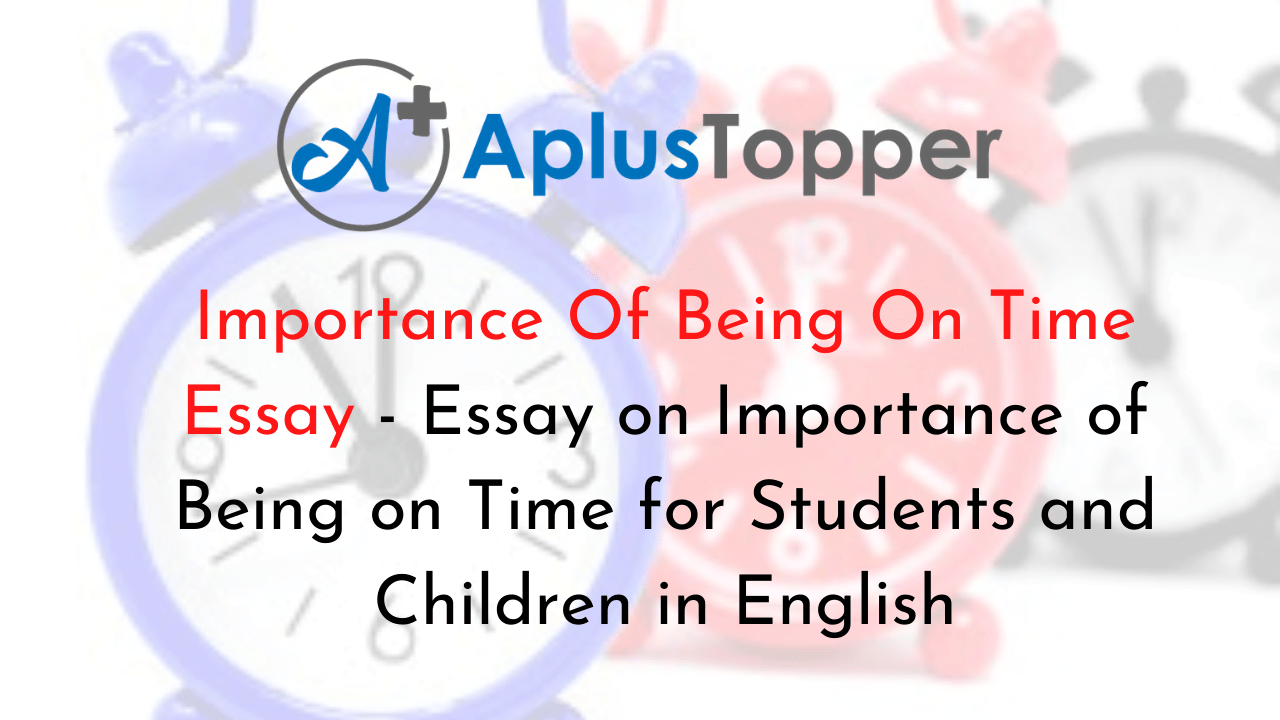 Importance Of Being On Time Essay Essay on Importance of Being on