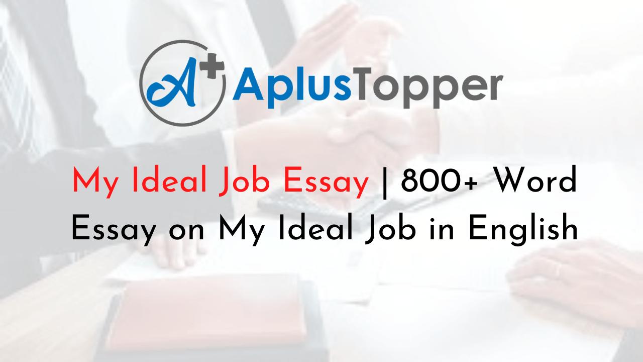 My Ideal Job Essay 800+ Word Essay on My Ideal Job in English CBSE