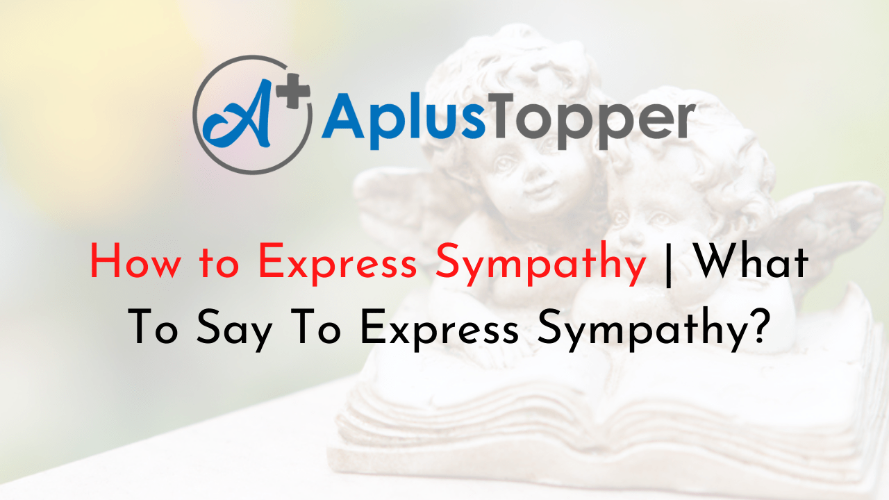 How to Express Sympathy What To Say To Express Sympathy? CBSE Library