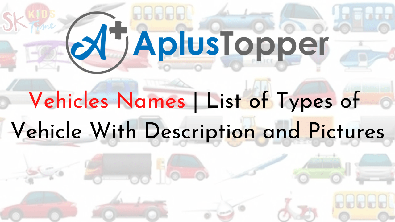 Vehicles Names List of Types of Vehicle With Description and Pictures