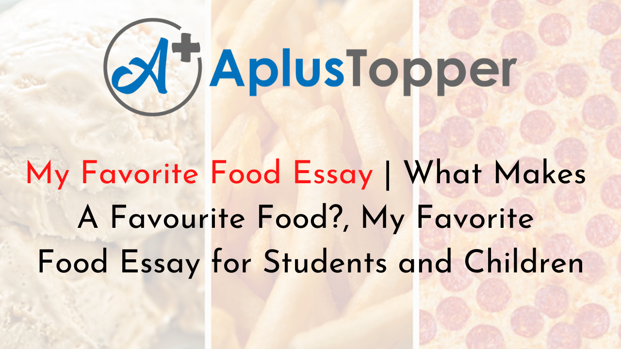 My Favorite Food Essay What Makes A Favourite Food?, My Favorite Food