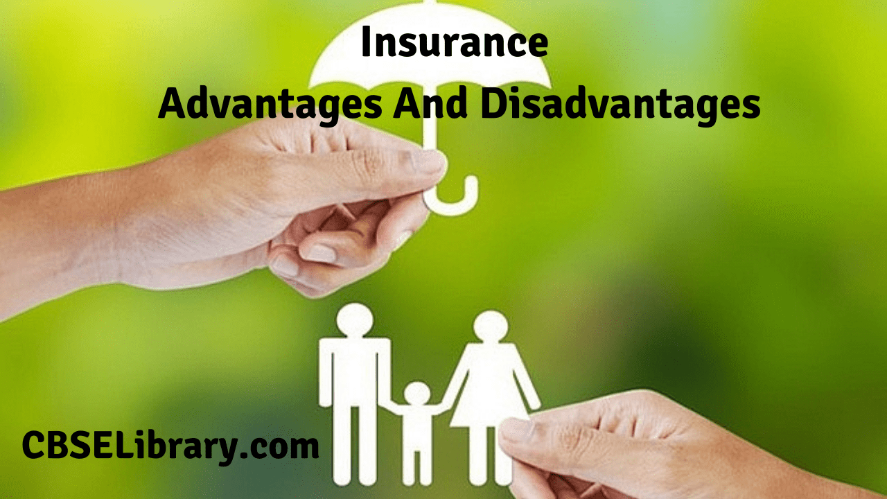 Insurance Advantages And Disadvantages What is Insurance? Types, Pros and Cons of Insurance
