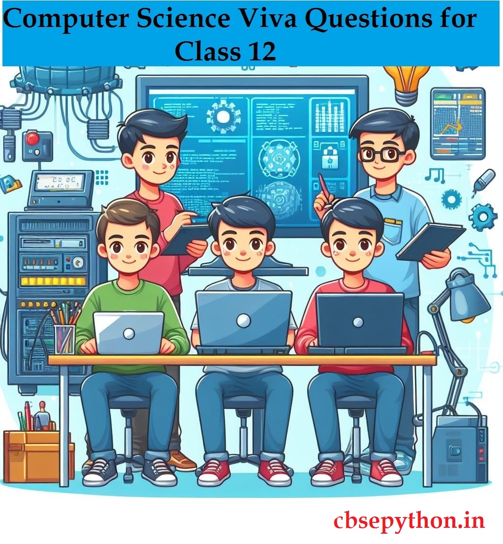 Top Computer Science Viva Questions for Class 12 Practical Exam 2024