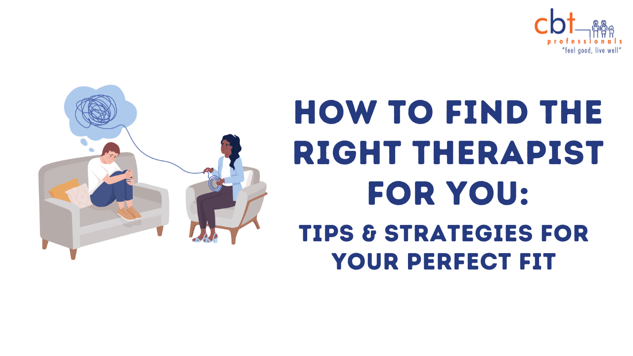 How To Find the Right Therapist for You Brisbane Psychologist Gold Coast CBT Professionals