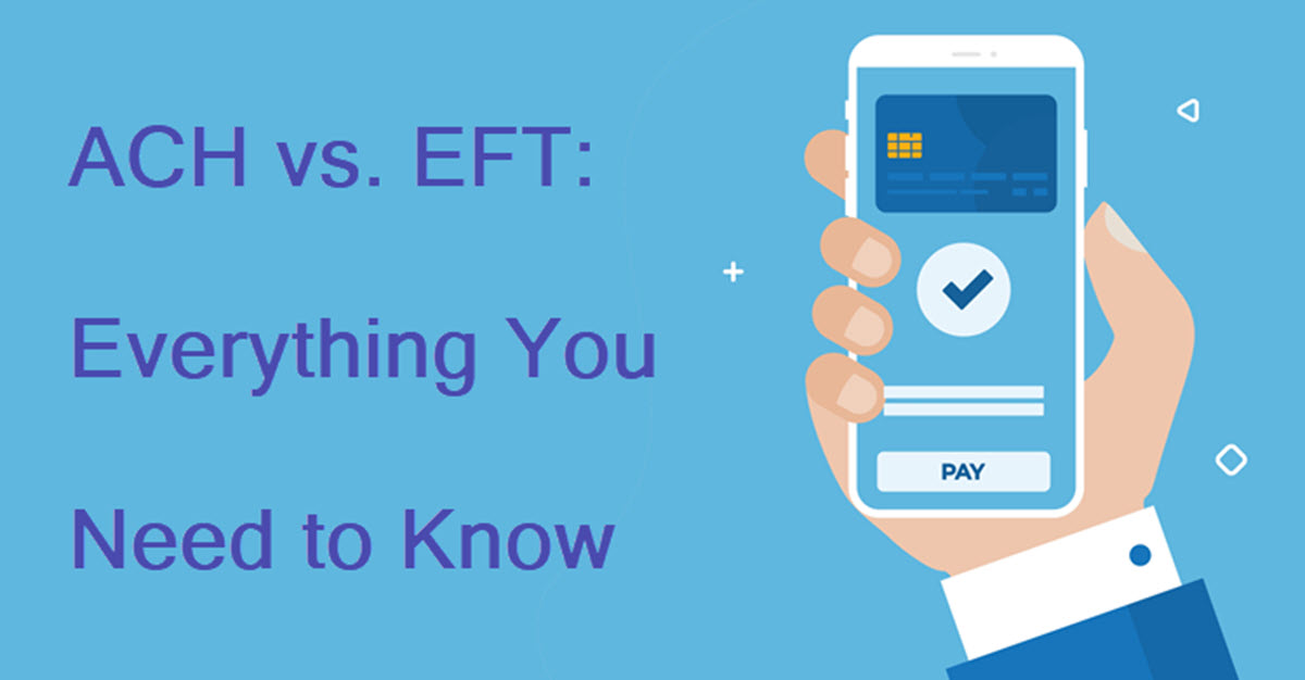ACH vs. EFT Everything You Need to Know CCBill Blog