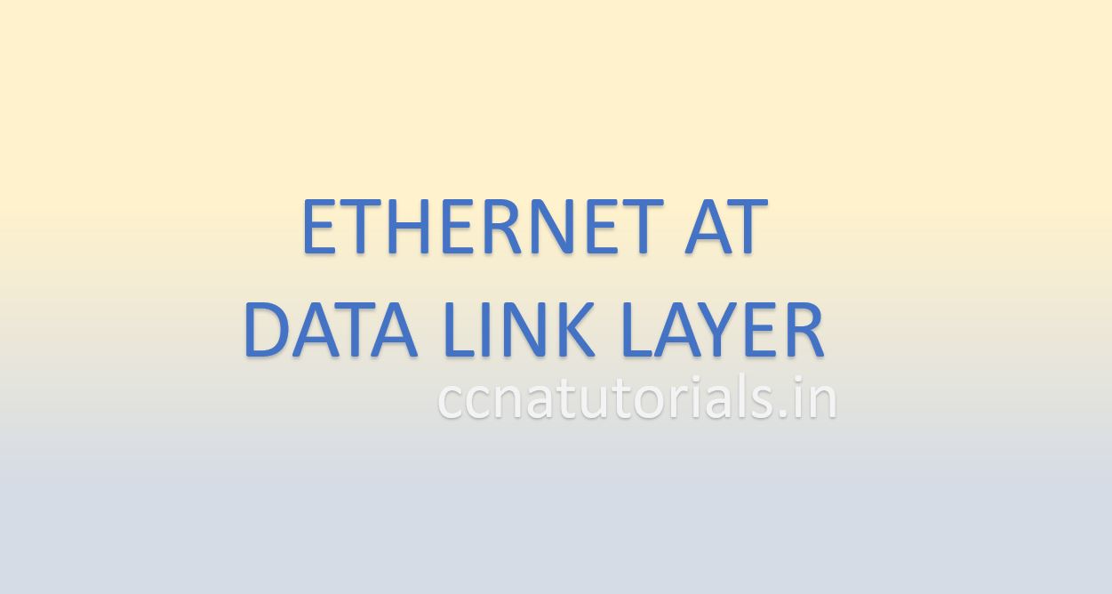 at Data Link Layer explained for CCNA exam CCNA TUTORIALS