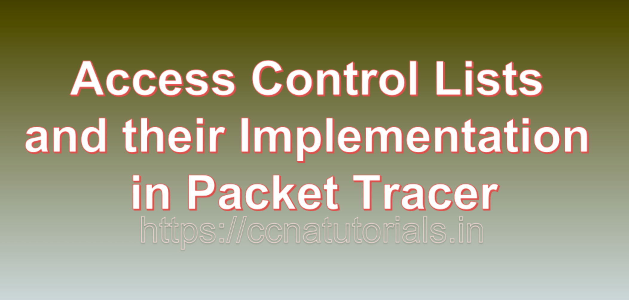 Access Control Lists and their Implementation in Packet Tracer CCNA