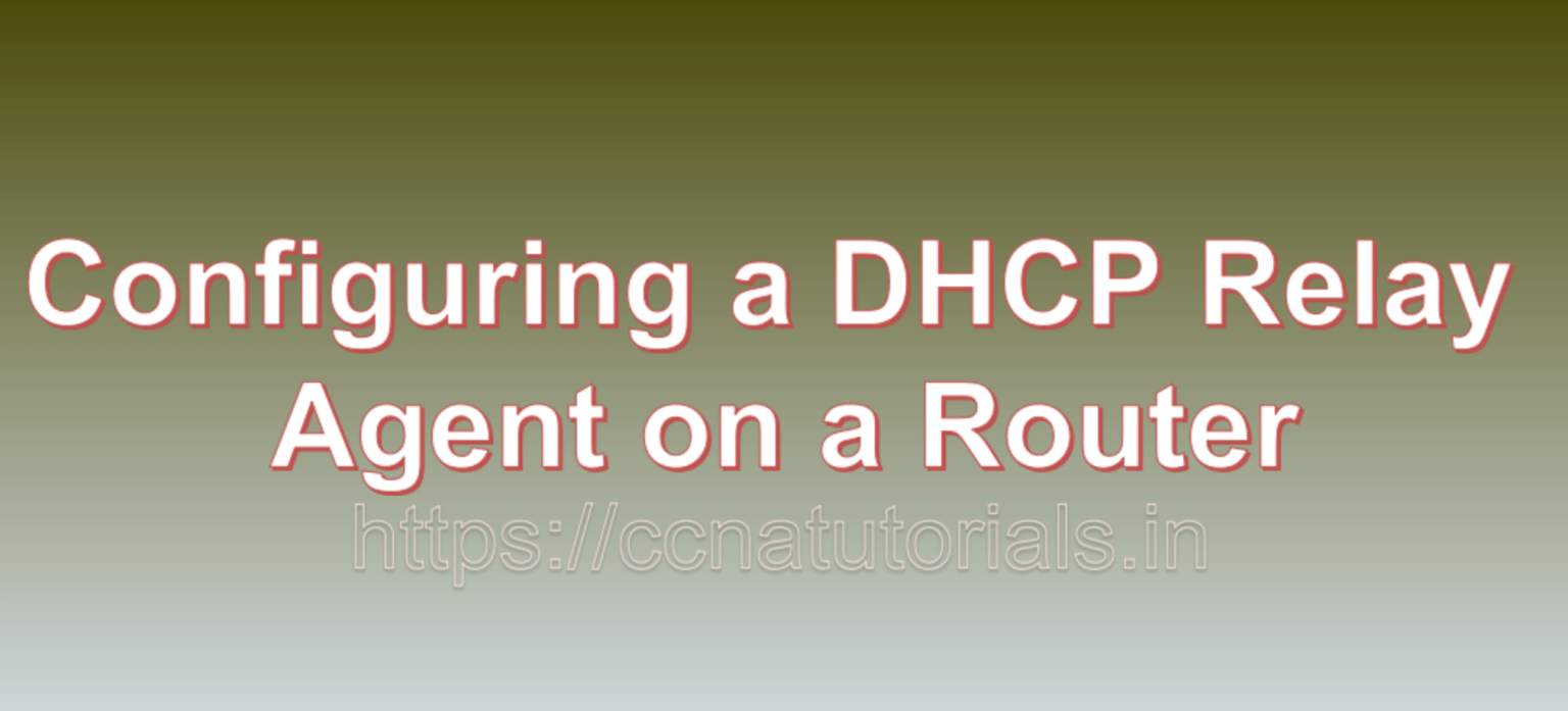 Configuring a DHCP Relay Agent on a Router CCNA TUTORIALS