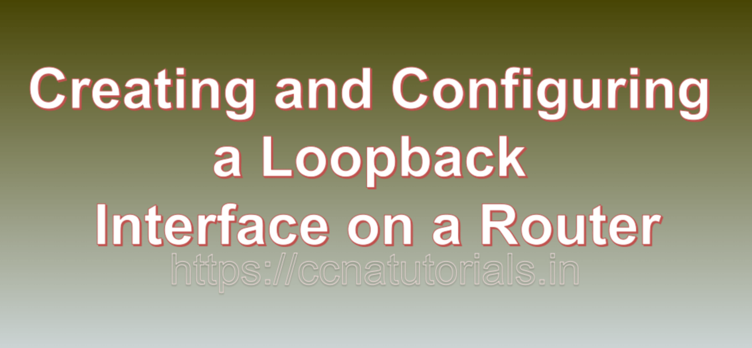 Creating and Configuring a Loopback Interface on a Router CCNA TUTORIALS