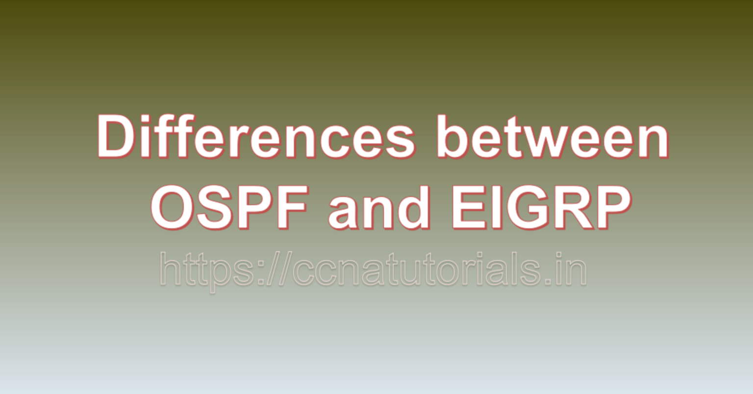 Differences between OSPF and EIGRP CCNA TUTORIALS