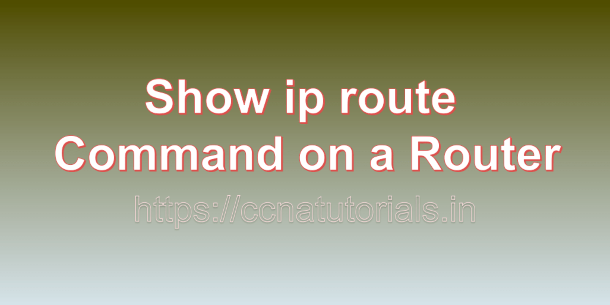 Show ip route Command on a Router in Packet Tracer CCNA TUTORIALS