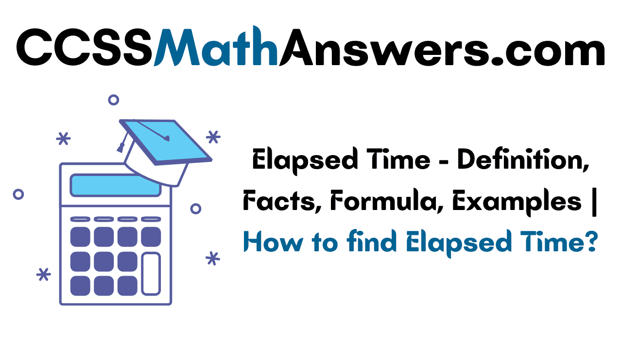 Elapsed Time Definition, Facts, Formula, Examples How to find