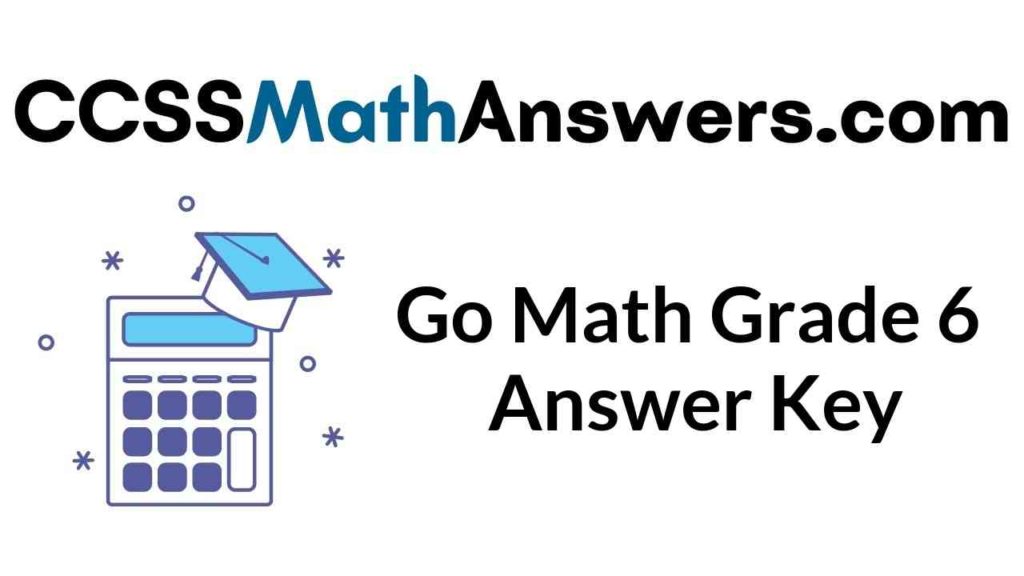 Go Math Grade 6 Answer Key of All Chapters Middle School Grade 6