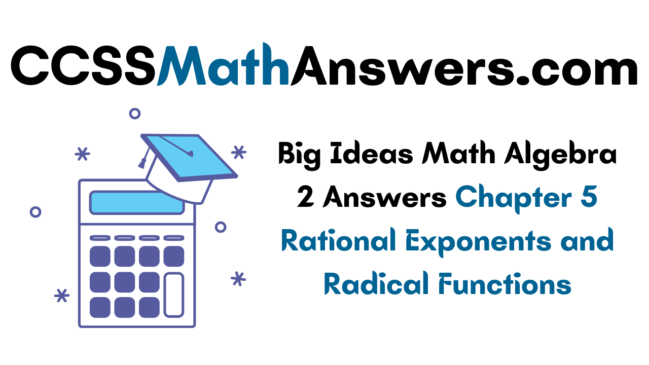 Big Ideas Math Algebra 2 Answers Chapter 5 Rational Exponents and