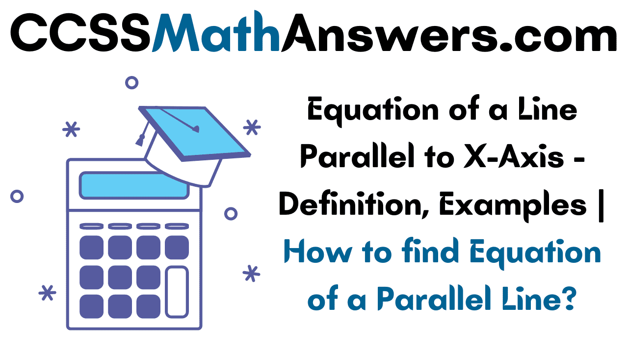 Equation of a Line Parallel to XAxis Definition, Examples How to