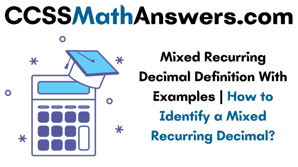 Mixed Recurring Decimal Definition With Examples How to Identify a