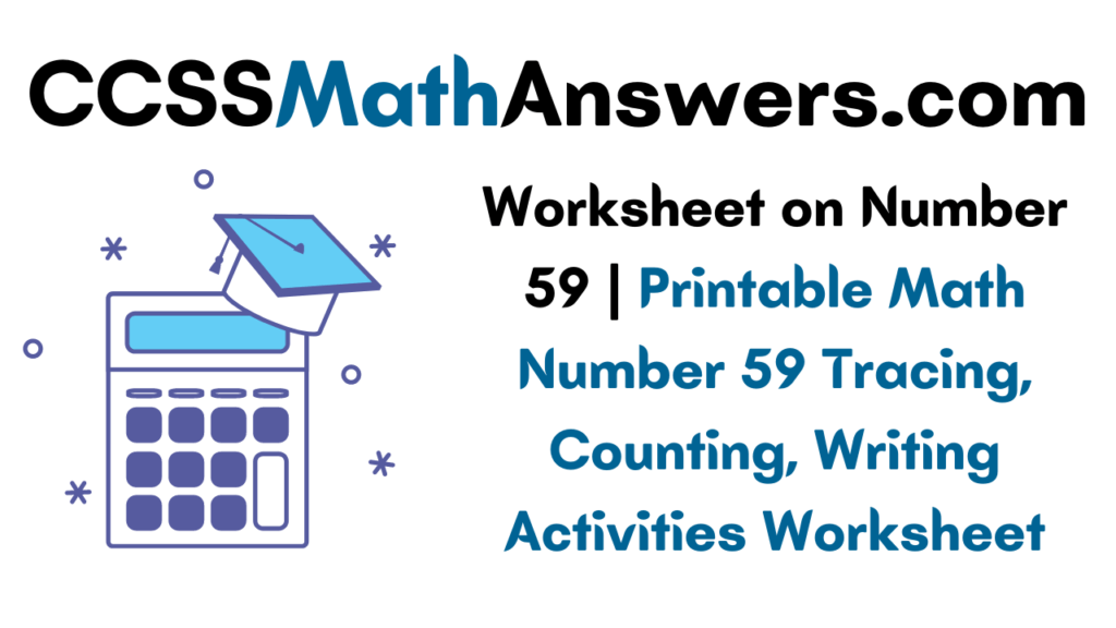 Worksheet on Number 59 Printable Math Number 59 Tracing, Counting