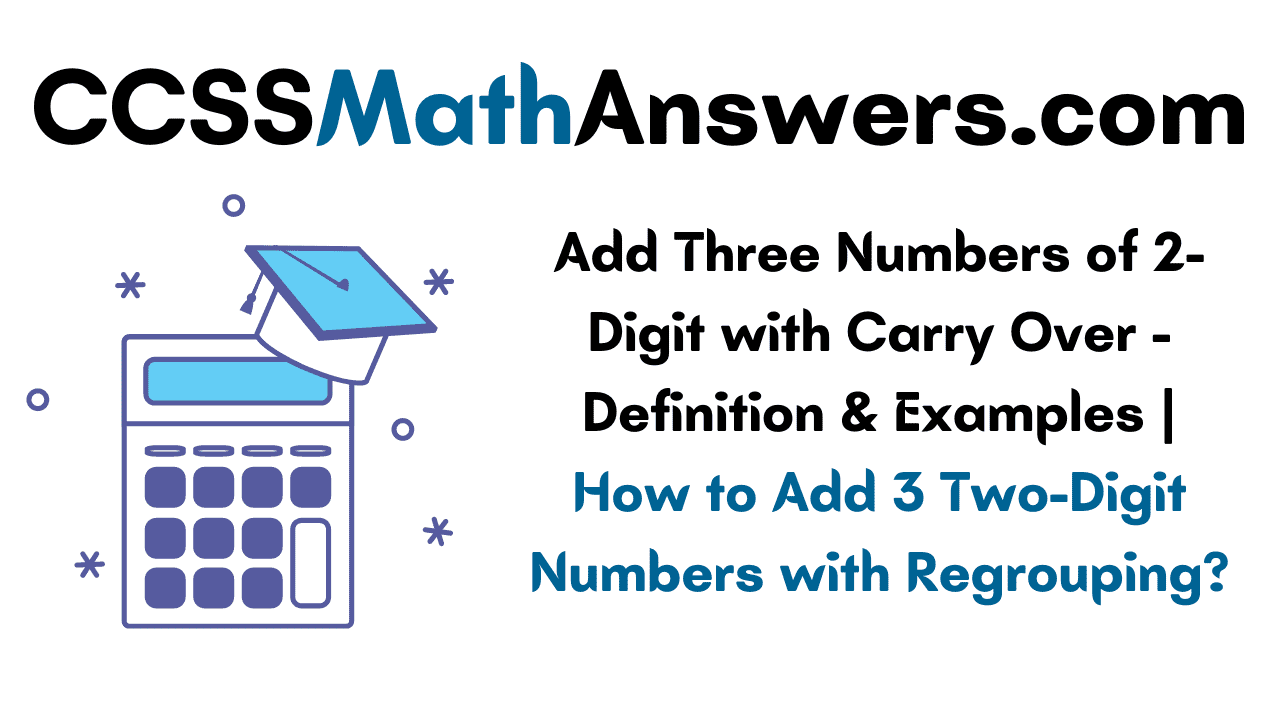 Add Three Numbers of 2Digit with Carry Over Definition & Examples