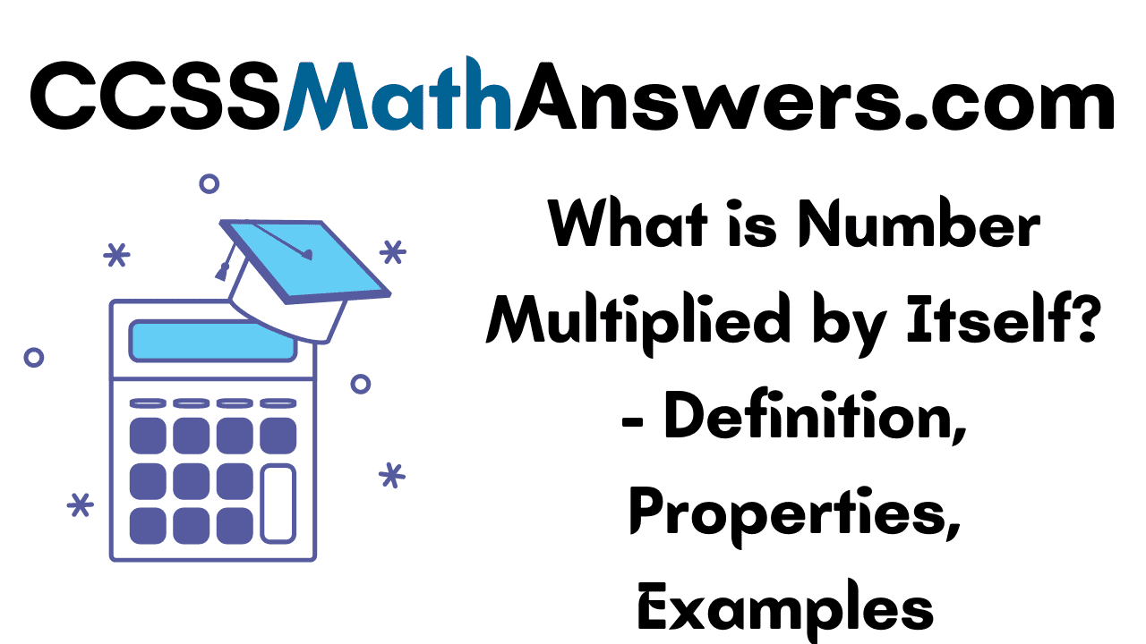 What is Number Multiplied by Itself? Definition, Properties, Examples