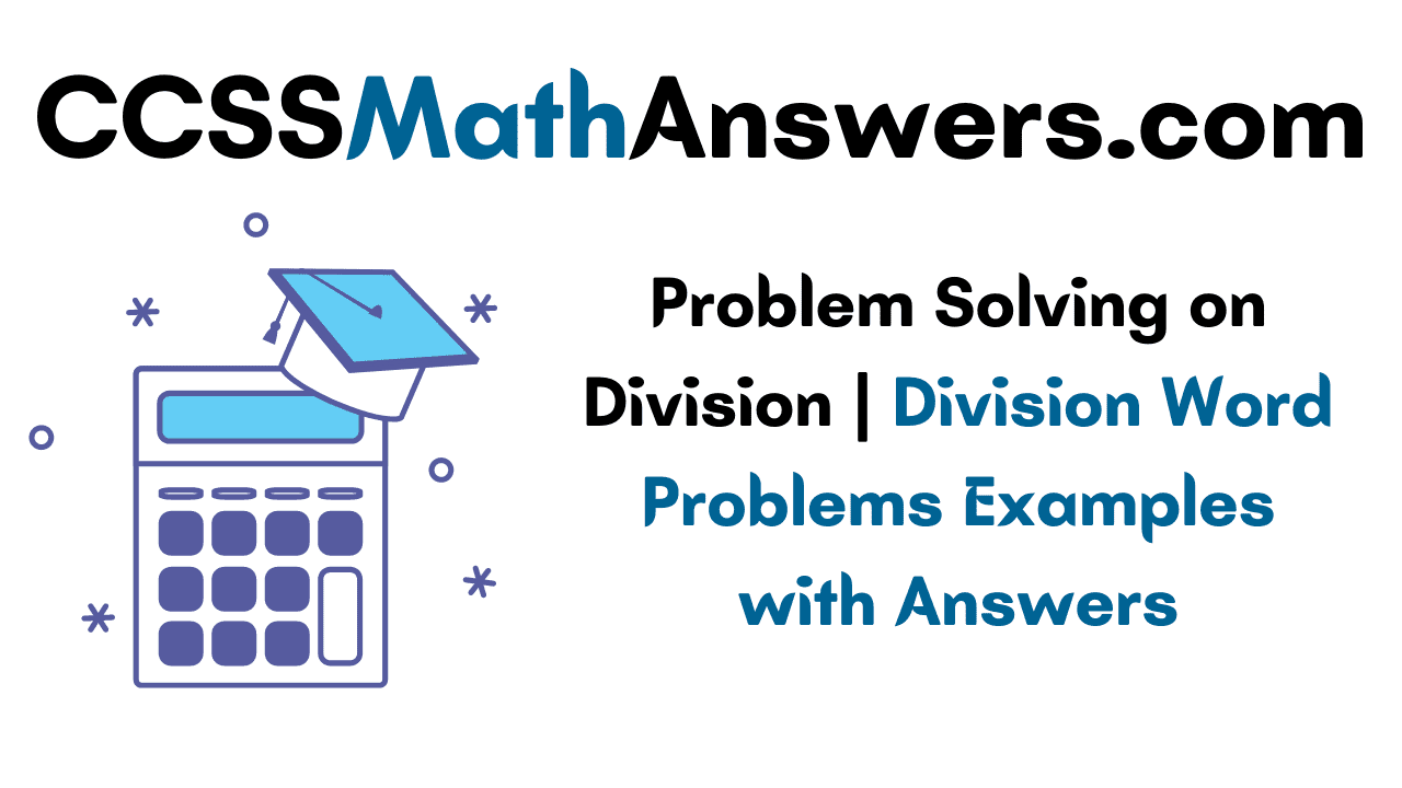 Problem Solving on Division | Division Word Problems Examples with