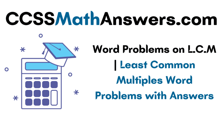 Word Problems on L.C.M | Least Common Multiples Word Problems with