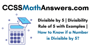 Divisible by 5 | Divisibility Rule of 5 with Examples | How to Know if