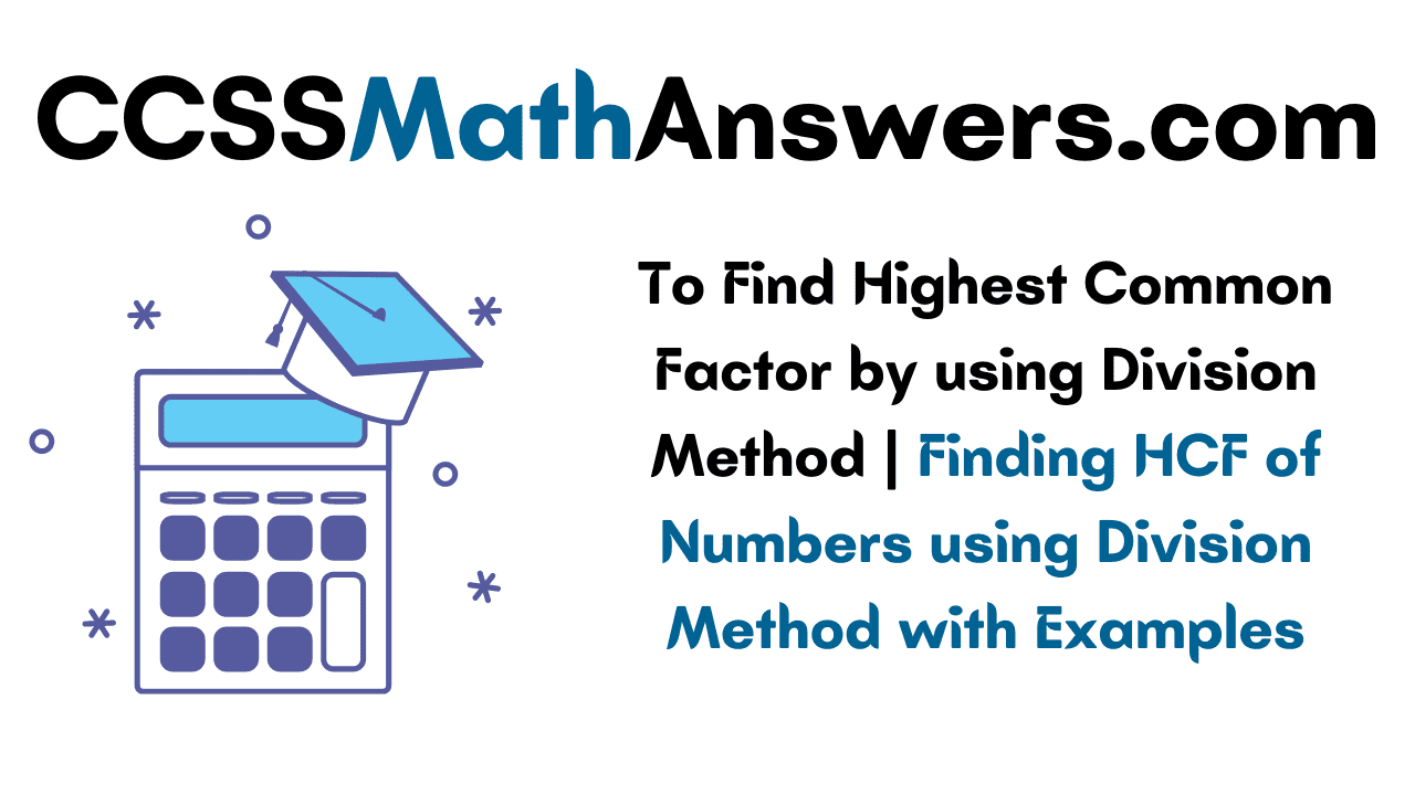 To Find Highest Common Factor by using Division Method Finding HCF of Numbers using Division