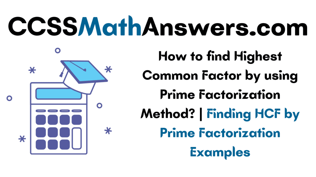 How to find Highest Common Factor by using Prime Factorization Method