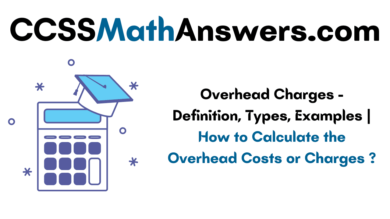 Overhead Charges Definition, Types, Examples How to Calculate the