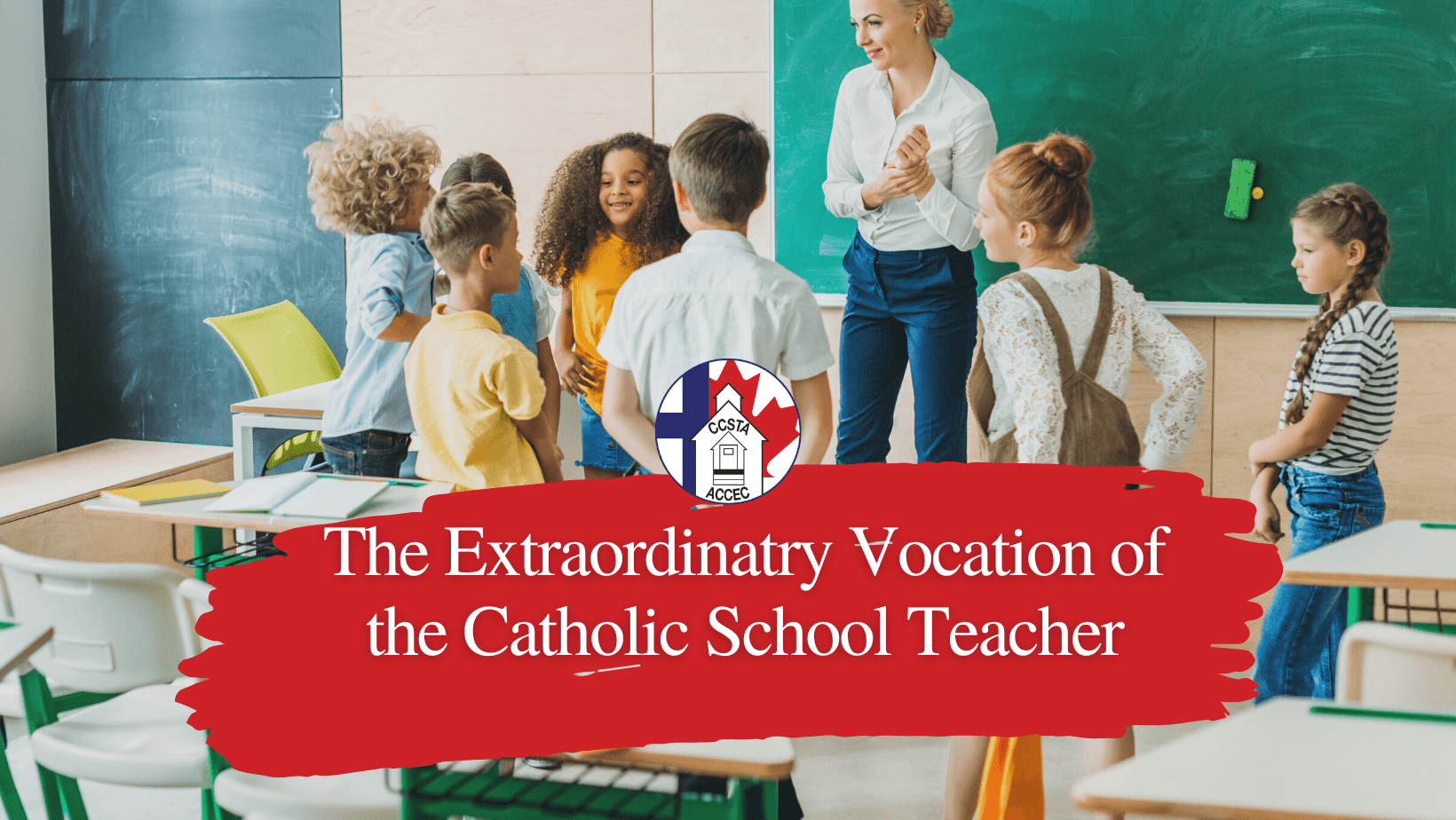 The Extraordinary Vocation of The Catholic Teacher Canadian Catholic