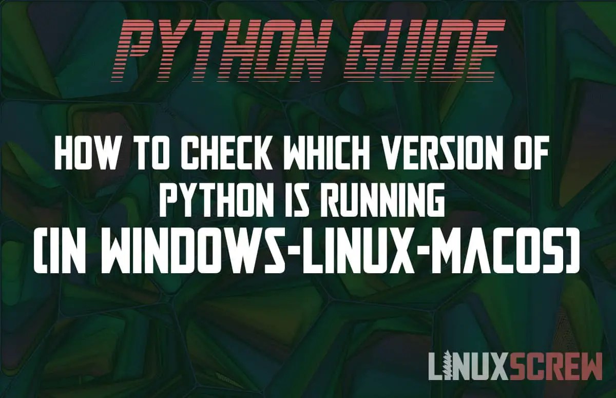 Check Python Version (Windows, Linux & macOS)