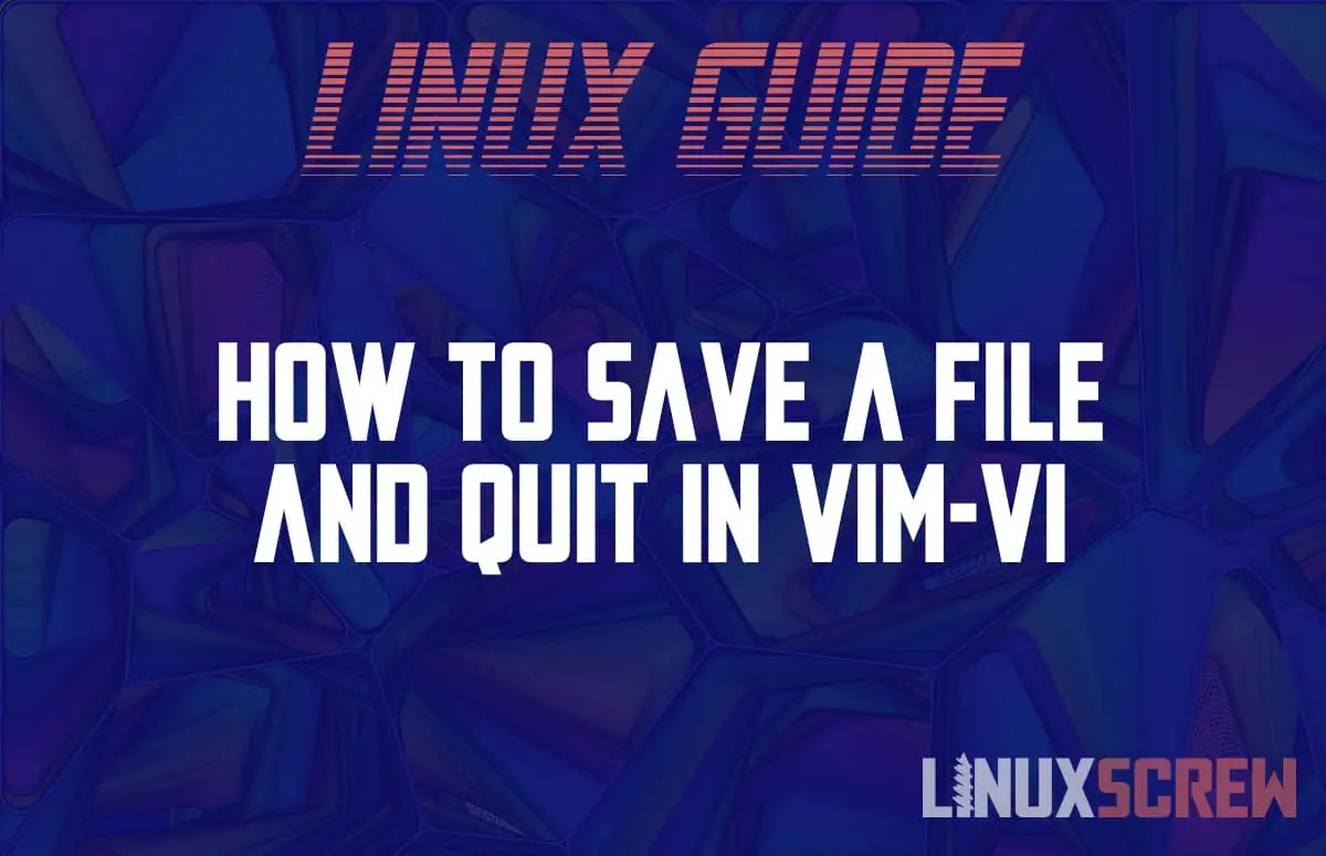 How to Save a File and Quit in Vim/Vi