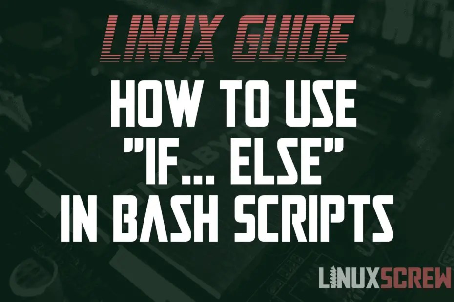 How to Use "if... else" in Bash Scripts (with Examples)