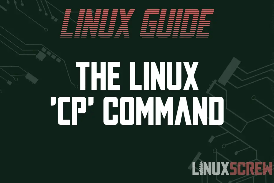 The Linux 'cp' Command Copy files and Directories