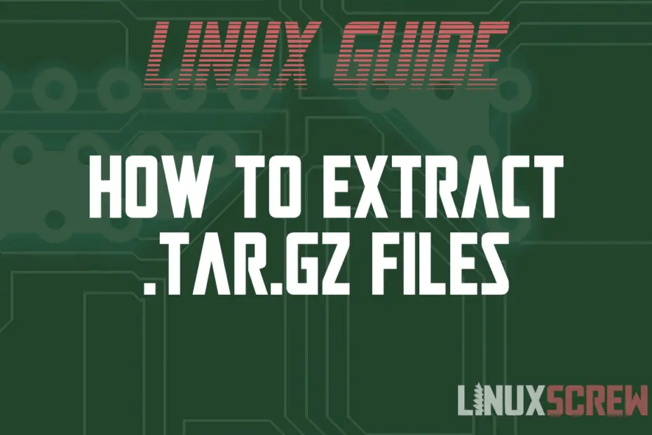 How to Extract .tar.gz Files Using the tar Command in Linux