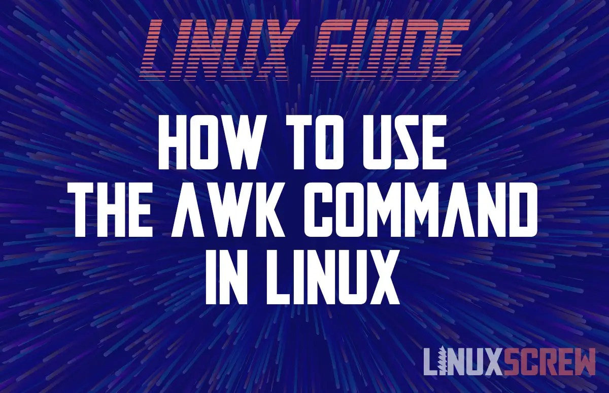 How to Use The awk Command in Linux [With Examples]