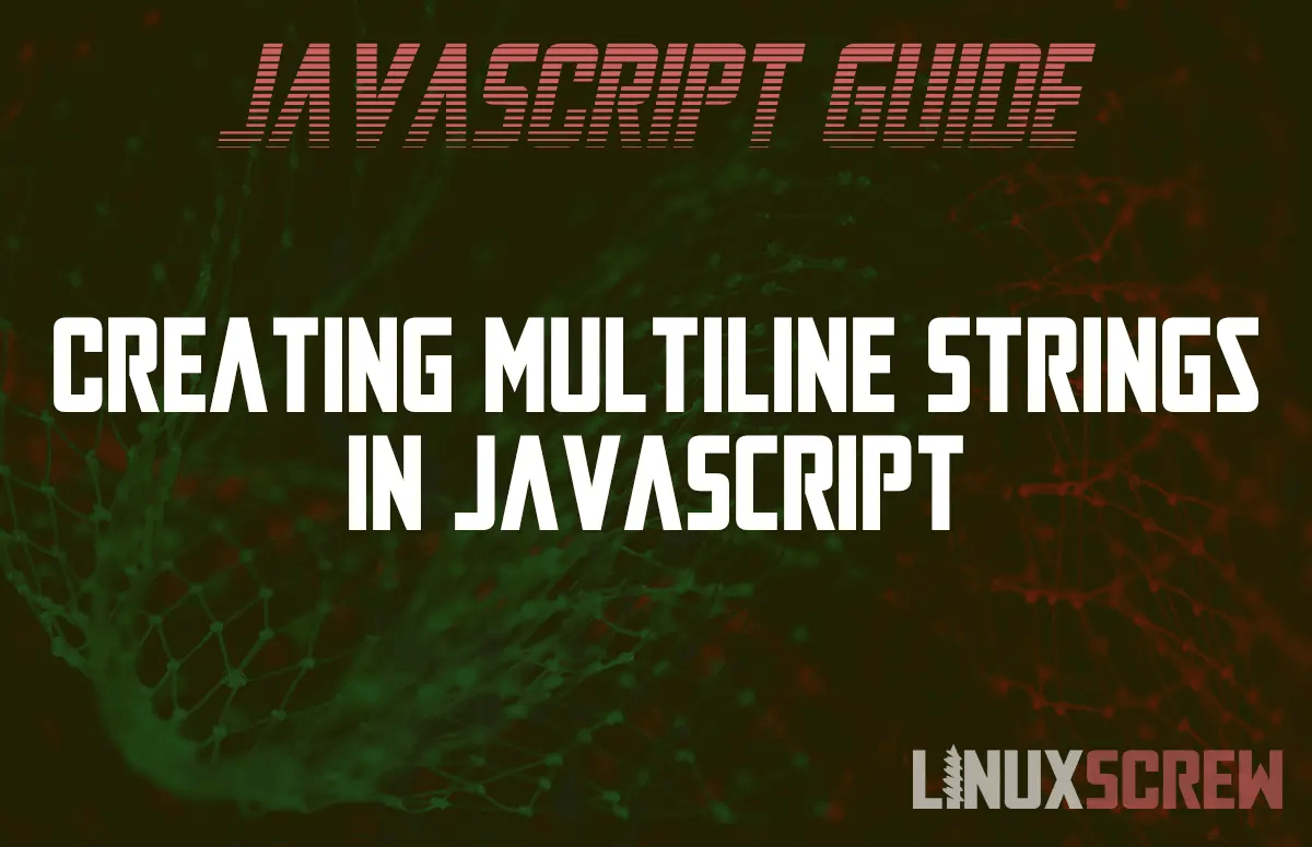 Creating Multiline Strings in JavaScript [With Examples]