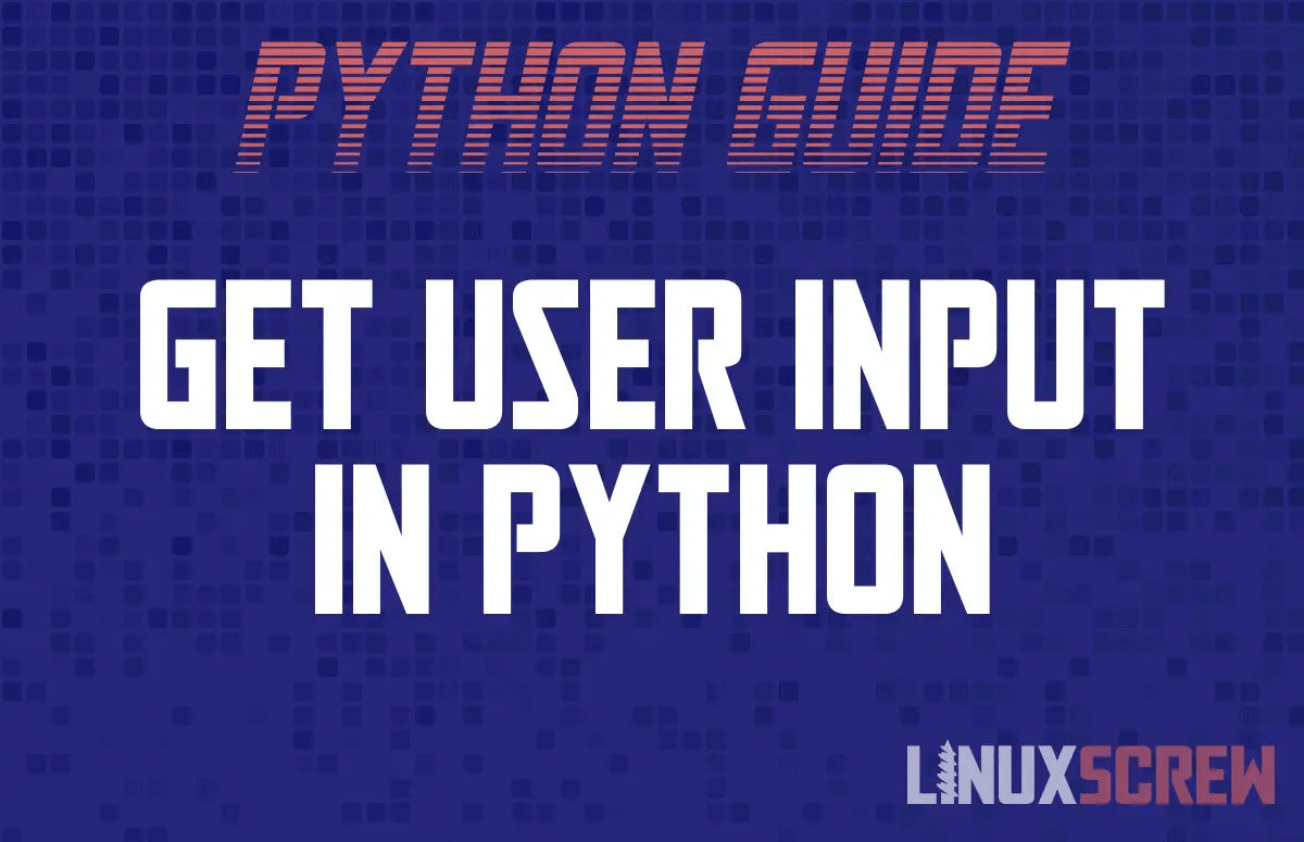 How to Get User Input in Python [With Examples]