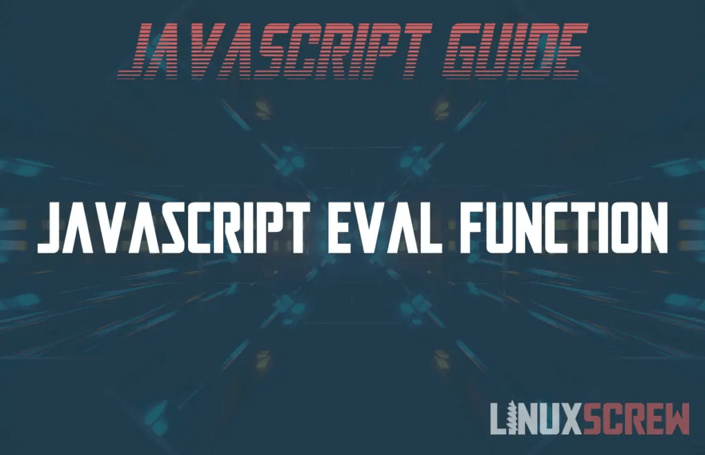Javascript eval() Function (and Why to NEVER Use It)