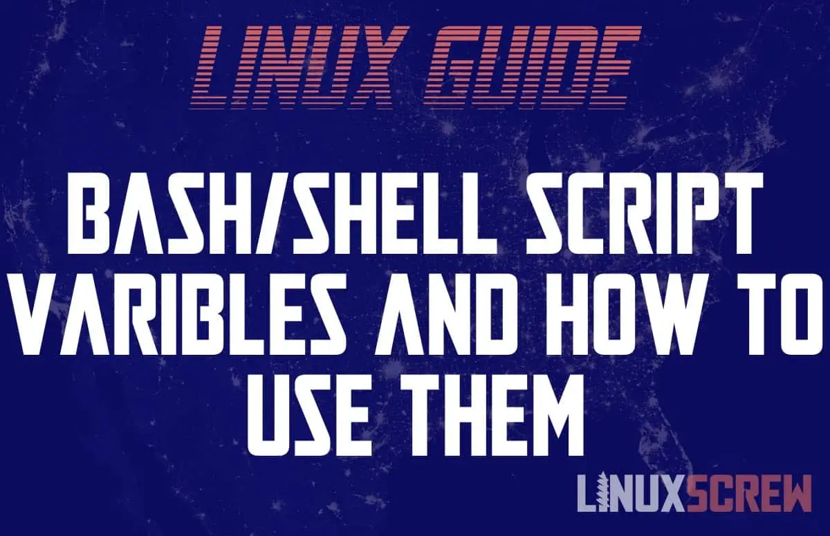 Variables in Bash/Shell Scripts and How To Use Them [Tutorial]