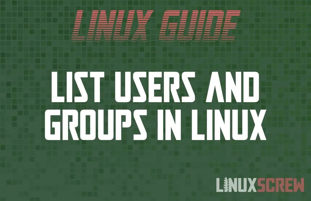 How to List Users and Groups in Linux, With Examples