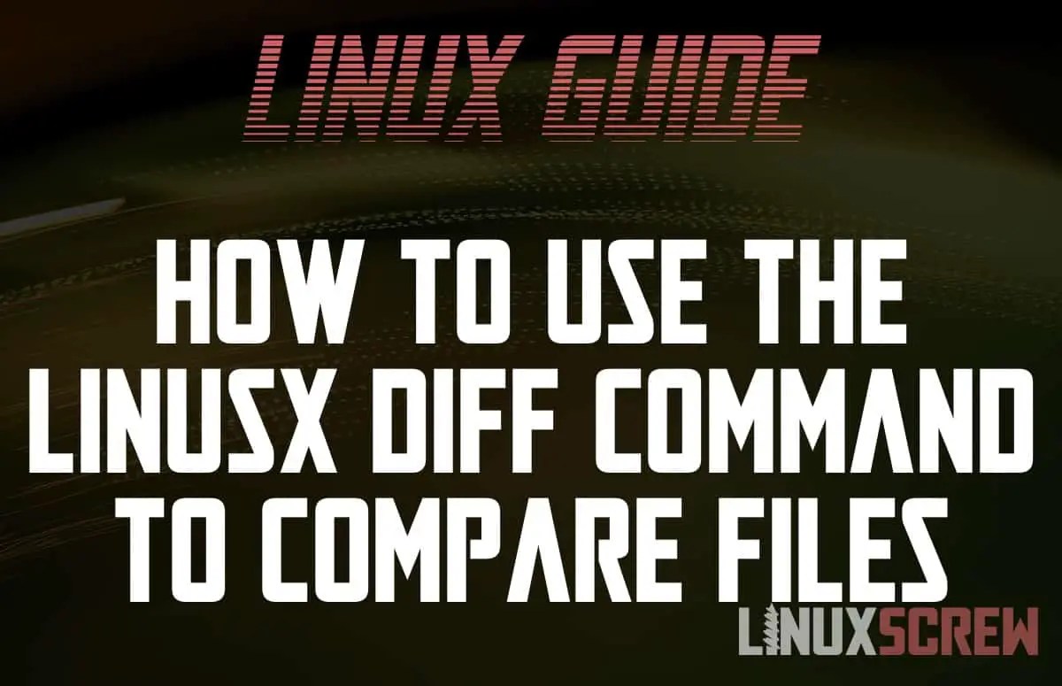 Linux diff How to Show Differences and Make Patches, With Examples