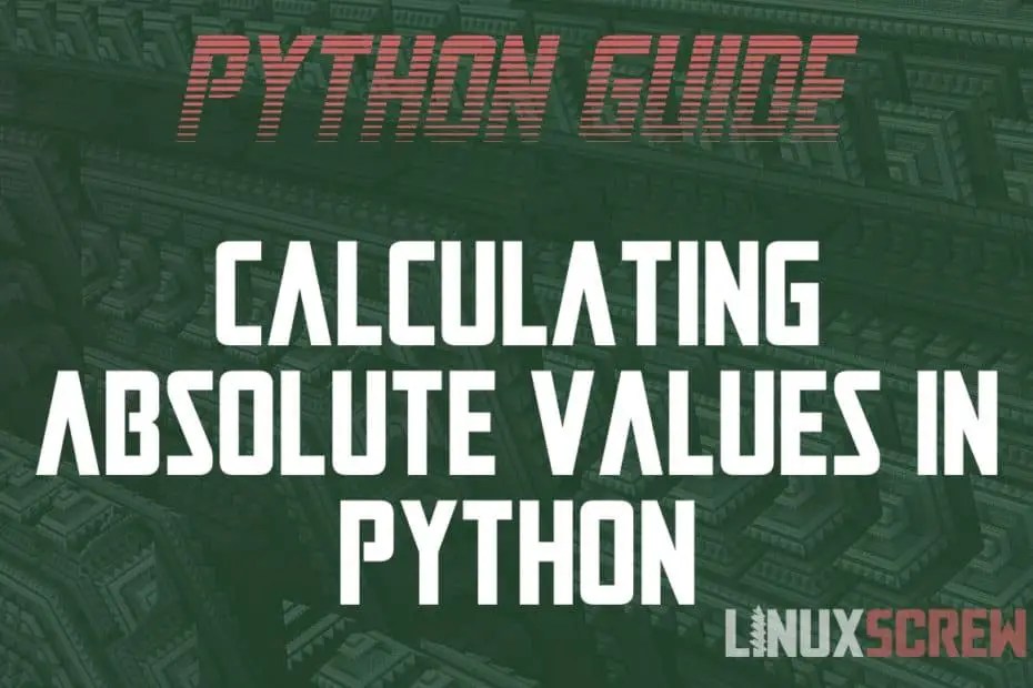 Calculating Absolute Values in Python, With Examples