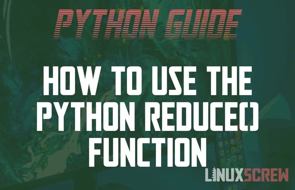 Using the Python 'reduce()' Function to Aggregate Data, With Examples