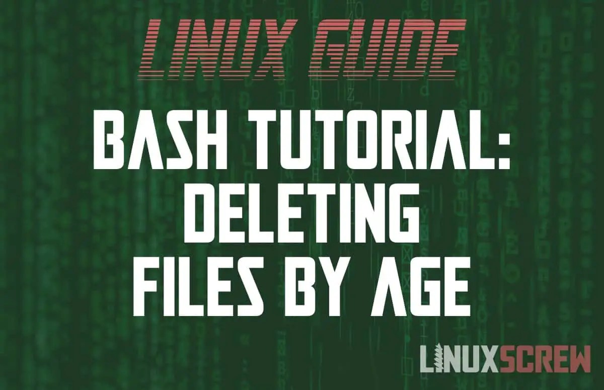 Delete Files Older Than X Days/Hours in Bash [Examples]