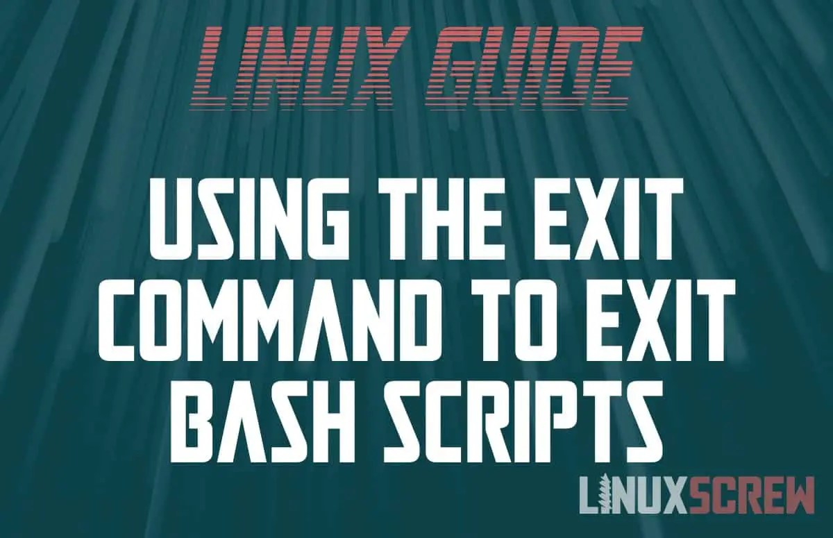 Exiting Bash Scripts with the exit Command, With Examples