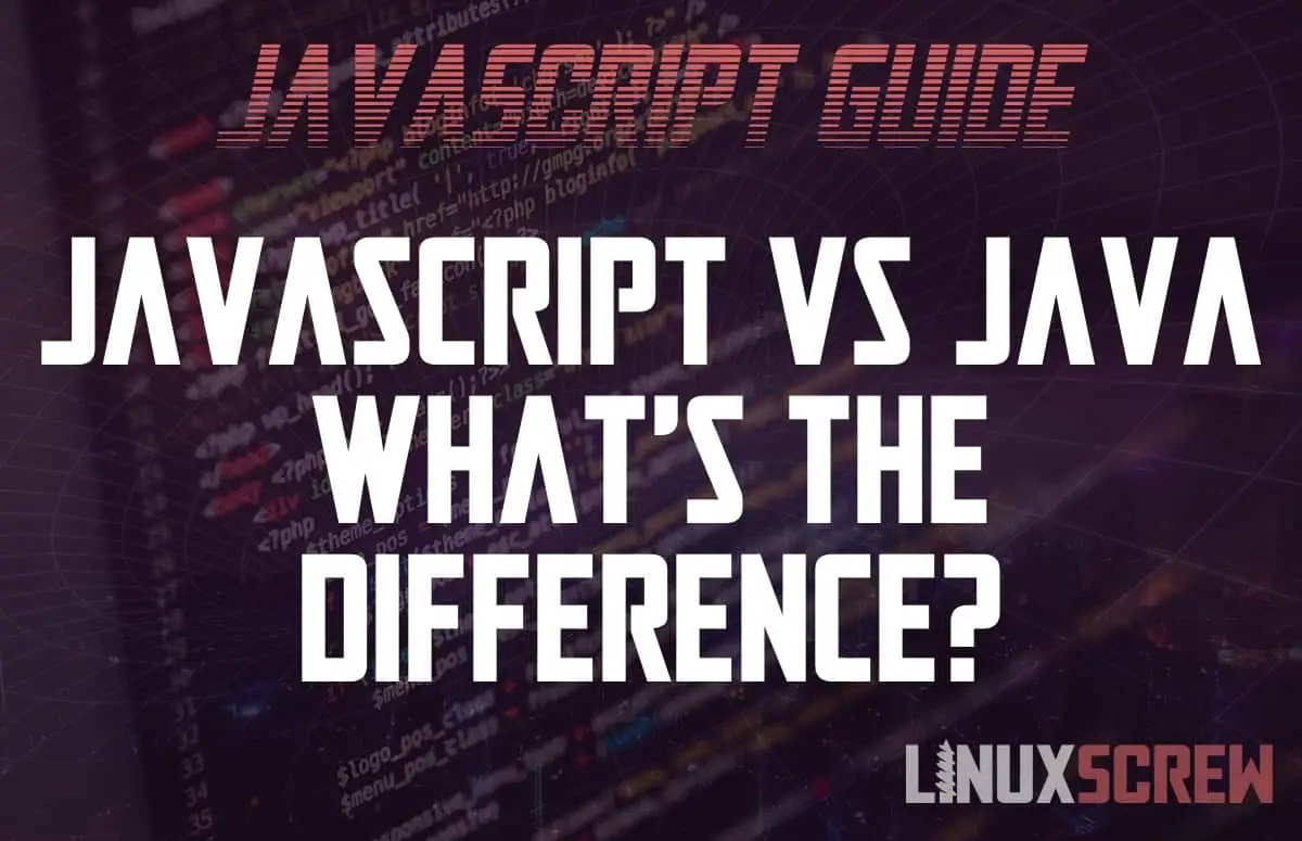 JavaScript vs Java What's the Difference Which to Use in 2021?