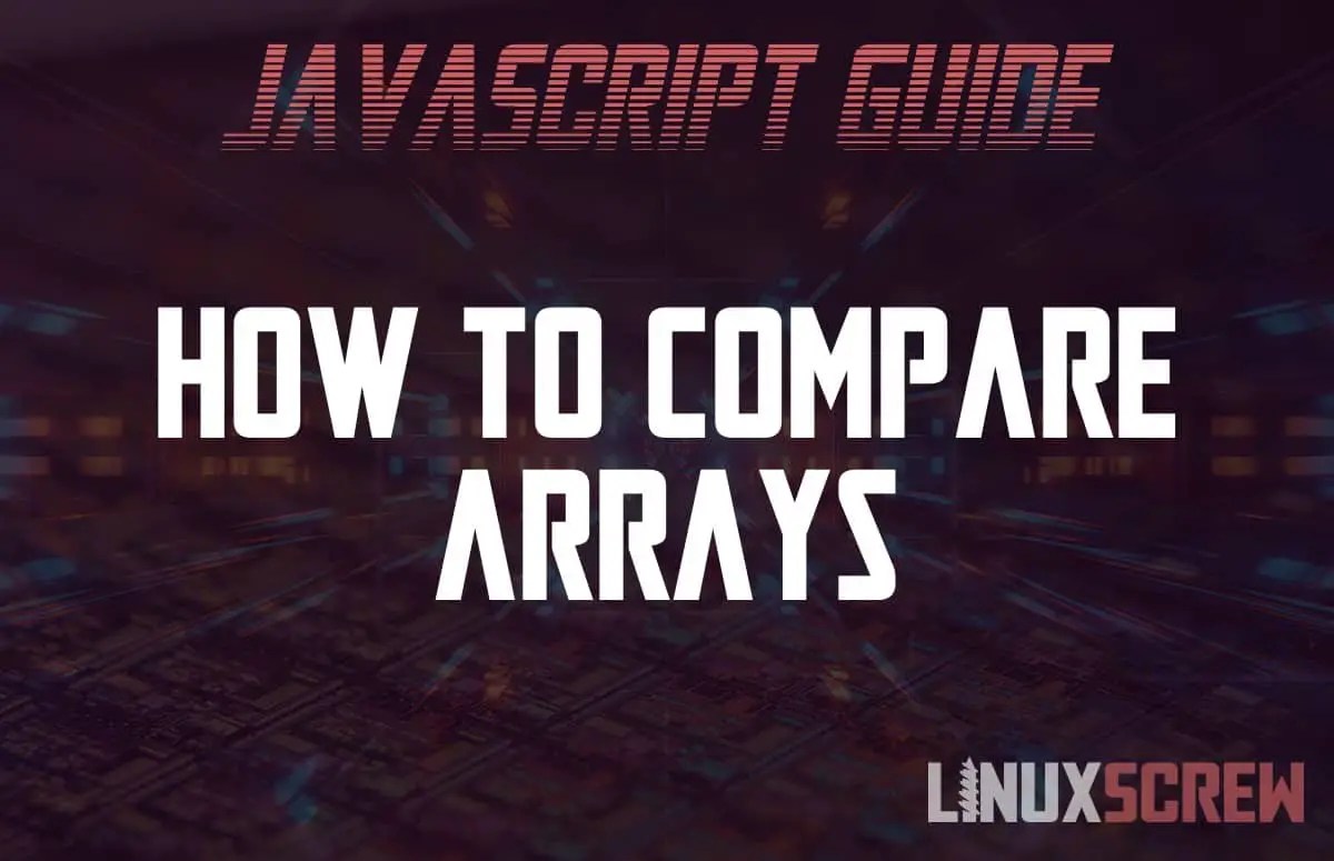 How To Compare Arrays in JavaScript, With Examples